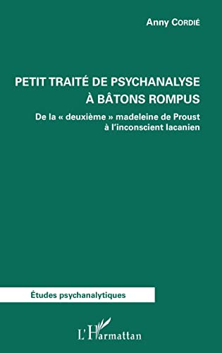 Stock image for Petit trait de psychanalyse  batons rompus: De la deuxime" madeleine de Proust  l'inconscient lacanien" (French Edition) for sale by Books Unplugged