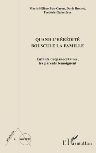 Beispielbild fr Quand l'hrdit bouscule la famille: Enfants drpanocytaires, les parents tmoignent [Broch] Bonnet, Doris; Buc-Caron, Marie-Hlne et Galactros, Frdric zum Verkauf von BIBLIO-NET