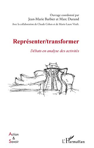 Beispielbild fr Reprsenter / Transformer: Dbats en analyse des activits [Broch] Barbier, Jean-Marie et Durand, Marc zum Verkauf von BIBLIO-NET