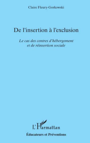 Stock image for De l'insertion  l'exclusion: Le cas des centres d'hbergement et de rinsertion sociale for sale by medimops