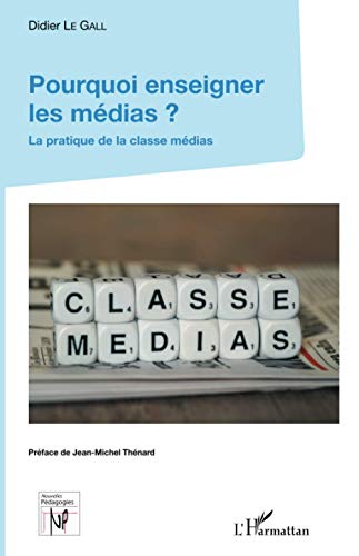 Stock image for Pourquoi enseigner les mdias ?: La pratique de la classe mdias [Broch] Le Gall, Didier for sale by BIBLIO-NET
