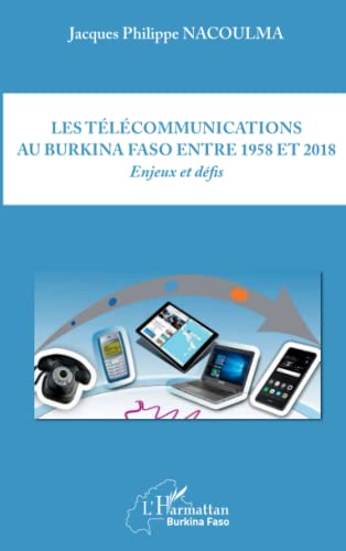 Beispielbild fr Les tlcommunications au Burkina Faso entre 1958 et 2018: Enjeux et dfis (French Edition) zum Verkauf von Gallix