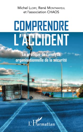 Beispielbild fr Comprendre l'accident: La pratique de l'analyse organisationnelle de la scurit [Broch] Llory, Michel et Montmayeul, Ren zum Verkauf von BIBLIO-NET