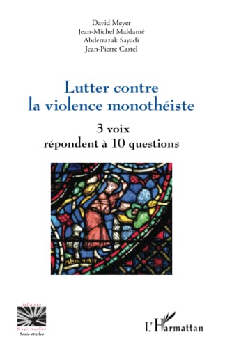 9782343155562: Lutter contre la violence monothiste: 3 voix rpondent  10 questions