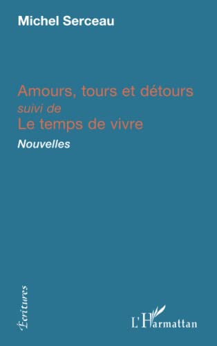 Beispielbild fr Amours, tours et dtours: suivi de Le temps de vivre Nouvelles (French Edition) zum Verkauf von Gallix