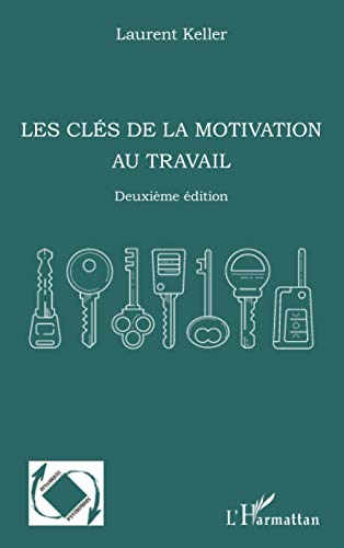 Beispielbild fr Les cls de la motivation au travail: Deuxime dition (French Edition) zum Verkauf von Gallix