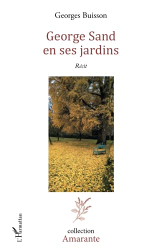 Beispielbild fr George Sand en ses jardins: Rcit [Broch] Buisson, Georges zum Verkauf von BIBLIO-NET