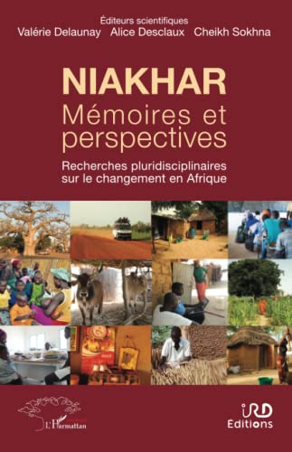 Stock image for NIAKHAR Mmoires et perspectives: Recherches pluridisciplinaires sur le changement en Afrique [Broch] Delaunay, Valrie; Desclaux, Alice et Sokhna, Cheikh for sale by BIBLIO-NET