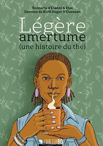Stock image for Lgre amertume: Une histoire du th [Broch] Elanni&Dja et N'GUESSAN kOFFI, ROGER for sale by BIBLIO-NET