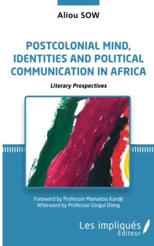 Stock image for Postcolonial mind, identities and political communication in Africa: Literary prospectives for sale by Gallix