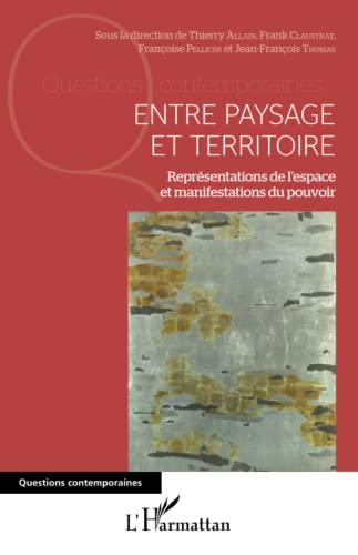 Beispielbild fr Entre paysage et territoire: Reprsentations de l'espace et manifestations du pouvoir (French Edition) zum Verkauf von Gallix