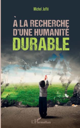 Stock image for A la recherche d'une humanit durable [Broch] Juff, Michel for sale by BIBLIO-NET