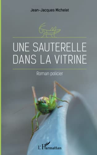 9782343157320: Une sauterelle dans la vitrine: Roman policier (French Edition)