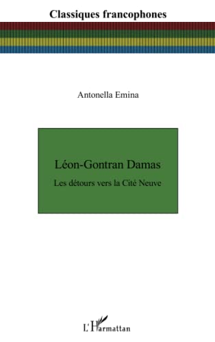 Beispielbild fr Lon-Gontran Damas: Les dtours vers la Cit Neuve [Broch] Emina, Antonella zum Verkauf von BIBLIO-NET