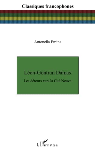 Stock image for Lon-Gontran Damas: Les dtours vers la Cit Neuve [Broch] Emina, Antonella for sale by BIBLIO-NET