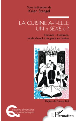 Beispielbild fr La cuisine a-t-elle un sexe" ?": Femmes - Hommes, mode d'emploi du genre en cuisine zum Verkauf von Ammareal