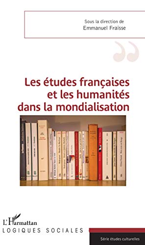 Imagen de archivo de Les tudes franaises et les humanits dans la mondialisation (French Edition) a la venta por Gallix