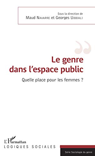 Beispielbild fr Le genre dans l'espace public: Quelle place pour les femmes ? (French Edition) zum Verkauf von Gallix