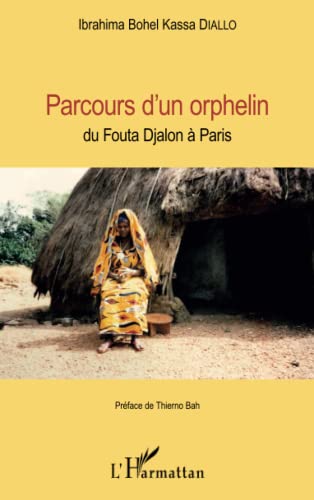 Stock image for Parcours d'un orphelin: du Fouta Djalon  Paris [Broch] Diallo, Ibrahima Bohel Kassa for sale by BIBLIO-NET