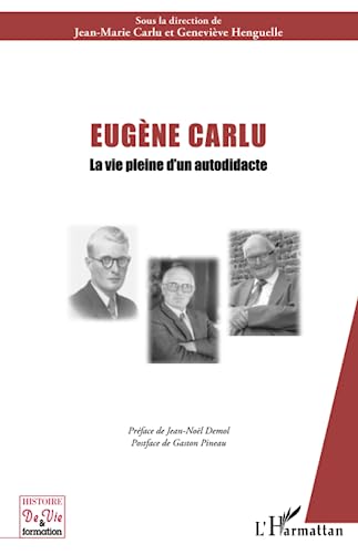 Stock image for Eugne Carlu: La vie pleine d'un autodidacte [Broch] Carlu, Jean-Marie et Henguelle, Genevive for sale by BIBLIO-NET