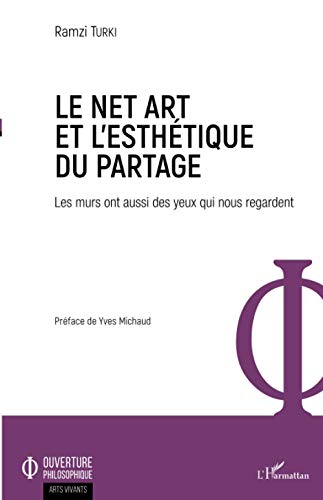 Beispielbild fr Le Net Art et l'esthtique du partage: Les murs ont aussi des yeux qui nous regardent (French Edition) zum Verkauf von Gallix