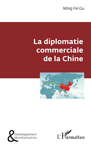 Imagen de archivo de La diplomatie commerciale de la Chine [Broch] Gu, Ming Fei a la venta por BIBLIO-NET