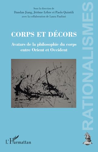 9782343161976: Corps et dcors: Avatars de la philosophie du corps entre Orient et Occident (French Edition)