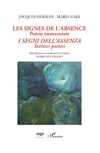 Imagen de archivo de Les signes de l'absence, posie entrecroise: I segni dell'assenza, intrecci poetici [Broch] Herman, Jacques et Zaki, Maria a la venta por BIBLIO-NET