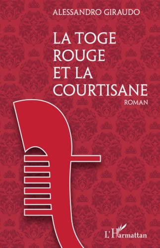 Beispielbild fr La Toge rouge et la courtisane [Broch] Giraudo, Alessandro zum Verkauf von BIBLIO-NET