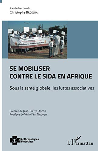 Beispielbild fr Se mobiliser contre le sida en Afrique: Sous la sant globale, les luttes associatives [Broch] Broqua, Christophe zum Verkauf von BIBLIO-NET