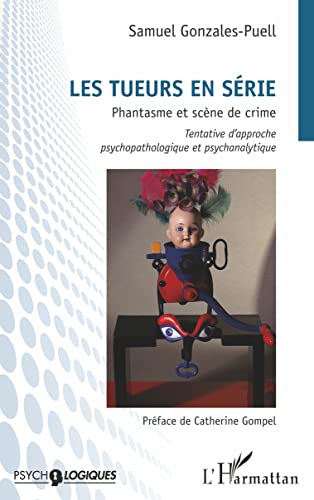 Beispielbild fr Tueurs en srie: Phantasme et scne de crime (French Edition) zum Verkauf von Gallix