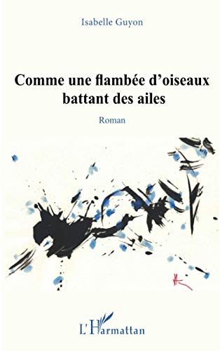 Stock image for Comme une flambe d'oiseaux battant des ailes [Broch] Guyon, Isabelle for sale by BIBLIO-NET