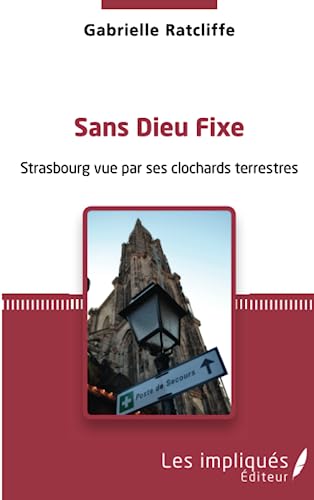 Imagen de archivo de Sans dieu fixe: Strasbourg vue par ses clochards terrestres a la venta por medimops