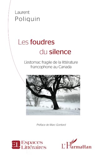 Stock image for Les Foudres du silence: L'estomac fragile de la littrature francophone au Canada (French Edition) for sale by Gallix