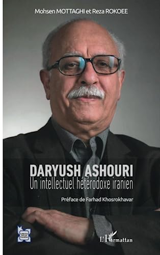 Imagen de archivo de Daryush Ashouri: Un intellectuel htrodoxe iranien [Broch] Mottaghi, Mohsen et Rokoee, Reza a la venta por BIBLIO-NET