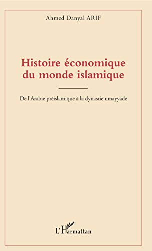 Stock image for Histoire conomique du monde islamique: De l'Arabie prislamique  la dynastie umayyade (French Edition) for sale by Gallix