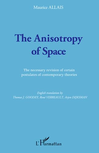 Imagen de archivo de The Anisotropy of Space: The necessary revision of certain postulates of contemporary theories (French Edition) a la venta por Gallix