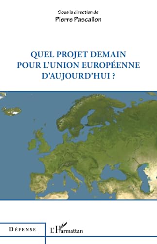 Beispielbild fr Quel projet demain pour l'Union europenne d'aujourd'hui ? (French Edition) zum Verkauf von Gallix