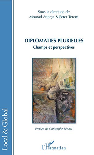 Imagen de archivo de Diplomaties plurielles: Champs et perspectives [Broch] Attara, Mourad et Terem, Peter a la venta por BIBLIO-NET