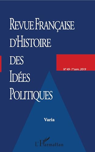 Beispielbild fr Revue franaise (49) d'histoire des ides politiques [Broch] Desmons, Eric; Dufour, Alfred; Rolland, Patrice; Rens, Jean-Guy; Calvi, Lucien; Rappin, Baptiste; Travers, Emeric; Ferreira, Oscar; Bonin, Hugo et Dupuis-Dri, Francis zum Verkauf von BIBLIO-NET