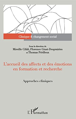 Imagen de archivo de L'accueil des affects et des motions en formation et recherche: Approches cliniques Sous la direction de Mireille Cifali, Florence Giust-Desprairies et Thomas Perilleux [Broch] Cifali, Mireille; Giust-desprairies, Florence et Prilleux, Thomas a la venta por BIBLIO-NET