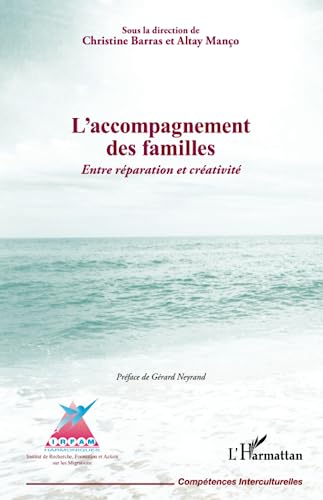 Beispielbild fr L'accompagnement des familles. Entre rparation et crativit: Sous la direction de Christine Barras et Altay Mano Prface de Grard Neyrand [Broch] Barras, Christine et Manco, Altay zum Verkauf von BIBLIO-NET