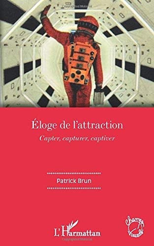 Beispielbild fr Eloge de l'attraction: Capter, capturer, captiver (French Edition) zum Verkauf von Gallix
