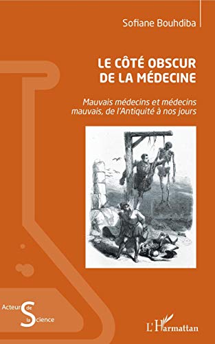 Beispielbild fr Le ct obscur de la mdecine: Mauvais mdecins et mdecins mauvais, de l'Antiquit  nos jours [Broch] Bouhdiba, Sofiane zum Verkauf von BIBLIO-NET