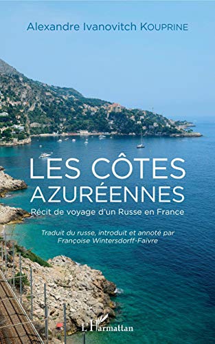 Stock image for Les ctes azurennes: Rcit de voyage d'un Russe en France [Broch] Ivanovitch Kouprine, Alexandre for sale by BIBLIO-NET