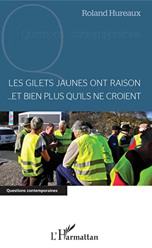 Beispielbild fr Les gilets jaunes ont raison. et bien plus qu'ils ne croient [Broch] Hureaux, Roland zum Verkauf von BIBLIO-NET