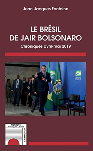 Imagen de archivo de Le Brsil de Jair Bolsonaro: Chroniques avril-mai 2019 [Broch] Fontaine, Jean-Jacques a la venta por BIBLIO-NET