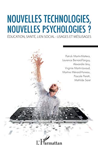 9782343179421: Nouvelles technologies, nouvelles psychologies ?: Education, sant, lien social : usages et msusages