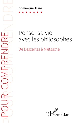Beispielbild fr Penser sa vie avec les philosophes: De Descartes  Nietzsche (French Edition) zum Verkauf von Books Unplugged