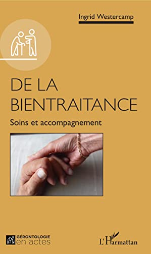 Beispielbild fr De la bientraitance: Soins et accompagnement (French Edition) zum Verkauf von Gallix